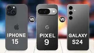 Google Pixel 9 Vs iPhone 15 Vs Samsung S24