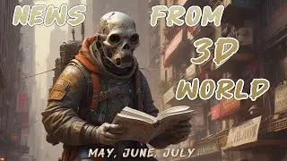 News from 3D World: May, June, July, 2024