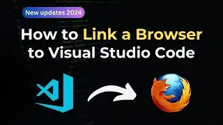 How to Link a Browser to VSCode to Open Links: Visual Studio Code 2024 Updates