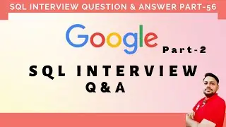 SQL Interview Questions & Answer - Part 56 | Google SQL Question  | Consulting Bench Time