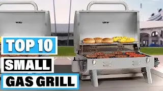 Best Small Gas Grill In 2023 - Top 10 Small Gas Grills Review