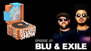 Let The Record Show Ep. 47: Blu & Exile (Interview)