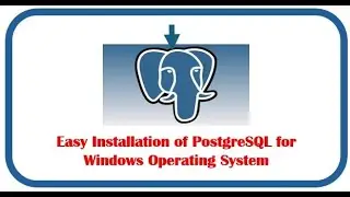 Step by step installation guide for PostgreSQL for the Windows Operating System