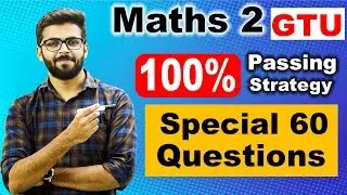 Maths 2 GTU | Special 60 IMP Questions | 100% Passing Strategy | GTU Maths 2