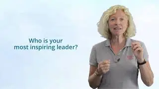 4.1 -  Who is your inspiring leader? - Building Your Leadership Skills