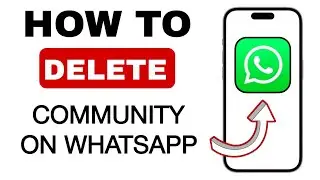 How to Delete Community in WhatsApp  Delete WhatsApp Community - Step by Step Tutorial (2024)