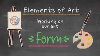 Art Education - Elements of Art - Form - Getting Back to the Basics - Art For Kids - Art Lesson