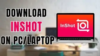 How To Download InShot On PC/Laptop?