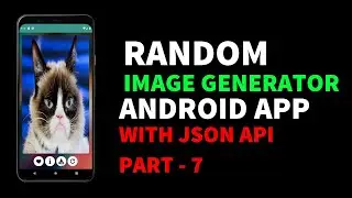 Random Image Generator Android App Using JSON API | Final Part| Android Tutorials for Beginners 2021