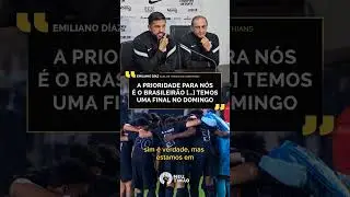 EMILIANO DÍAZ REFORÇA QUE A PRIORIDADE DO CORINTHIANS É O BRASILEIRÃO