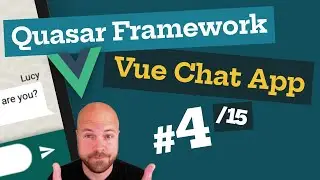 Quasar Framework: Vue.js Chat App (4/15) - with Vuex & Firebase (for Web, Mobile & Desktop)