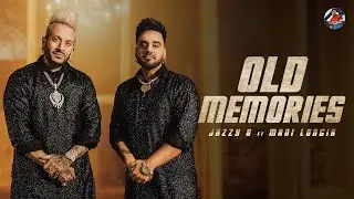 OLD MEMORIES - JAZZY B | MANI LONGIA (OFFICIAL MUSIC VIDEO)