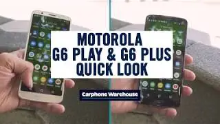 Motorola G6 Play & G6 Plus