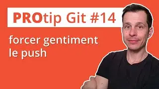 Protip Git #14 : forcer gentiment le push