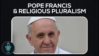 Pope Francis and Religious Pluralism