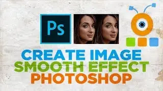 How to Create Image Smooth Effect in Photoshop