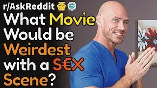 NSFW - These movies would be WEIRD with s#x scenes (r/AskReddit Top Posts | Reddit Bites)