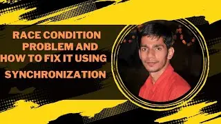 Live Example: Race Condition Problem and how to fix it using Synchronization