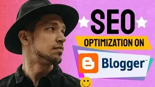 How To OPTIMIZE Google Blogger For SEO (Search Engine Optimization on Blogspot) 2024