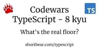 Codewars - Typescript - What's the real floor?