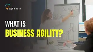 What is Business Agility? | Everything You Need To Know | Business Agility | Agilemania