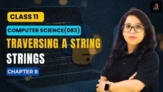 CBSE Computer Science 083:Traversing a string |Strings |Python| Ch 8 |Class 11|Barkha Gupta 