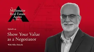 Show Your Value as a Negotiator With Mike Zinicola | The MREA Podcast (EP.49)