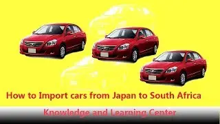 How to import car from japan to South Africa