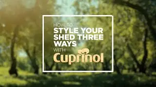 How To Style Your Shed Three Ways I Cuprinol UK