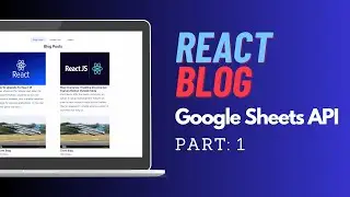 Build a Blog with React and Google Sheets | PART 1 | FullStack Course | Learn Coding