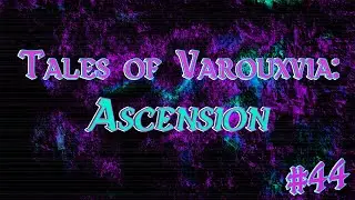 The Twimbly Twelve | Tales of Varouxvia: Ascension S44