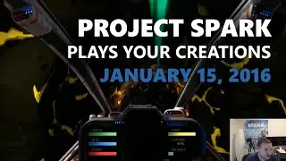 Project Spark Plays Your Creations: January 15, 2016 (DGJ Edition II)