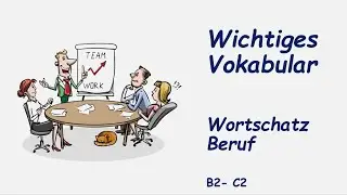 Wichtiges Vokabular - Wortschatz Beruf (B2 / C1/ C2)