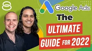 The Ultimate Guide To Google Ads (Made in 2022 for 2022) Step-by-Step Tutorial