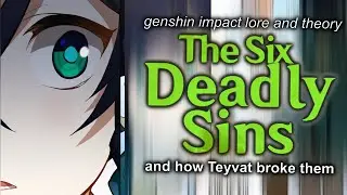 How Teyvat Committed the Six Deadly Sins of Wisdom [Genshin Impact Lore and Theory]