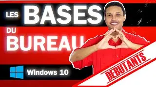 COURS INFORMATIQUE DEBUTANT WINDOWS 10 : LE BUREAU (partie 1)