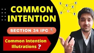 Common Intention - Section 34 IPC | Meaning and Illustrations of Common Intention | By Law Capsule