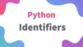 Understanding Python Identifiers Easily | Class 11 / 12 IP |  | Informatics Practices Python
