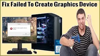 How To Fix Failed To Create Graphics Device Error On Windows 11/10/8/7 To Play Your Favorite Games?