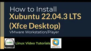 How to Install Xubuntu 22.04.3 LTS (Xfce Desktop) on VMware Workstation/Player