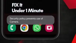 [FIXED] Security Policy Prevents Use of Camera Error on Samsung Phones