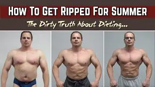 How To Get a Ripped "Beach Body" for Summer - (the dirty truth about weight loss diets)