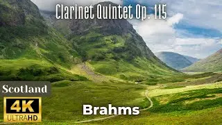 4K Scotland Relaxation Scenic Video Brahms - Clarinet Quintet Op 115