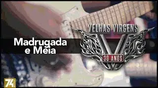 Velhas Virgens - Madrugada e Meia (30 Anos: Ao Vivo no Love Story) [Vídeo Oficial]