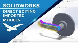 SOLIDWORKS: Direct Editing for Imported Models