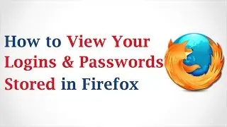 How to View Your Logins and Passwords Stored in Mozilla Firefox