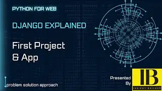 Django Explained : Creating First Project & App