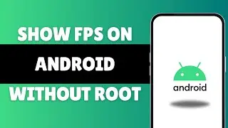 How To Show FPS On Android Without Root