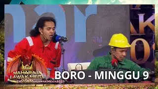 BORO - MINGGU 9 | MAHARAJA LAWAK MEGA 2021