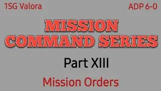 Mission Orders  Mission Command Part XIV